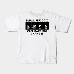 Small Periodic Steps Can Make Big Changes Kids T-Shirt